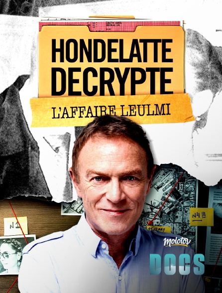 Molotov Channels Docs - Hondelatte décrypte : L'affaire Leulmi