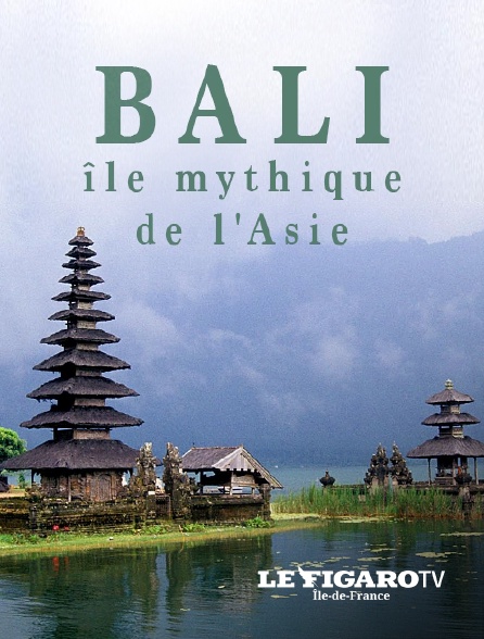 Le Figaro TV Île-de-France - Bali, île mythique de l'Asie