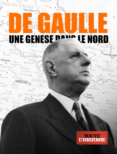 Toute l'Histoire - De Gaulle, une genèse dans le Nord