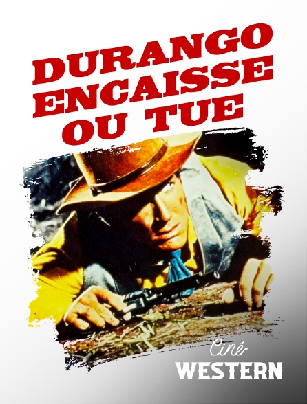 Ciné Western - Durango encaisse ou tue