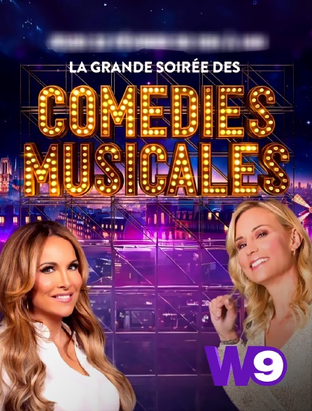 W9 - La grande soirée des comédies musicales - 27/08/2024 à 23h47