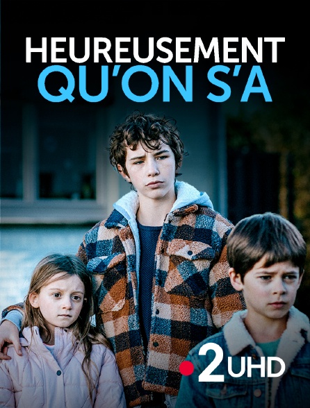 France 2 UHD - Heureusement qu'on s'a