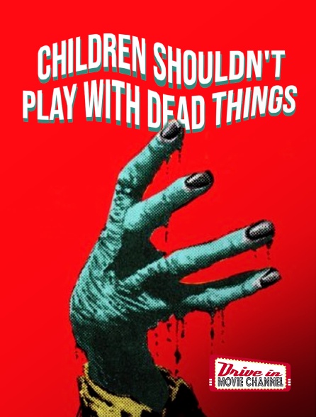 Drive-in Movie Channel - Children shouldn't play with dead things