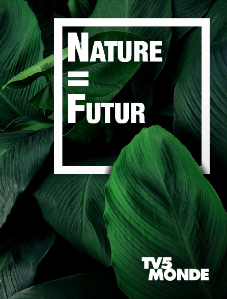 TV5MONDE - Nature = Futur !