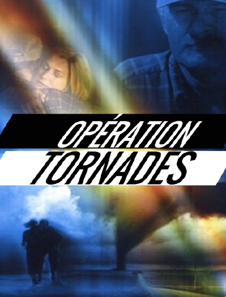 Opération tornades