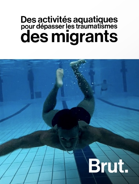 Brut - Des activités aquatiques pour dépasser les traumatismes des migrants