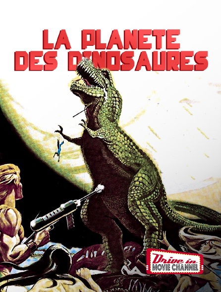 Drive-in Movie Channel - La planète des dinosaures