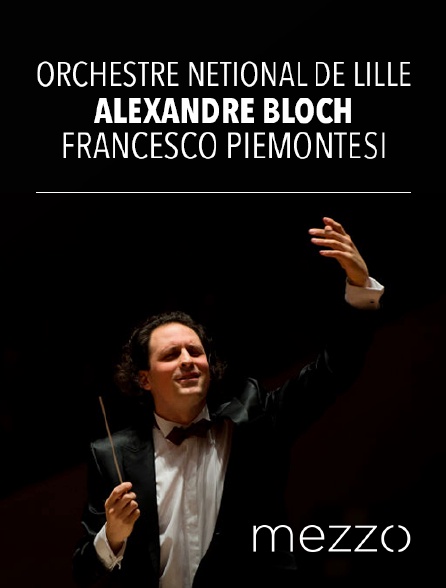 Mezzo - Orchestre National de Lille, Alexandre Bloch, Francesco Piemontesi