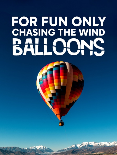 For Fun Only - Chasing The Wind Balloons