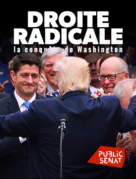 Public Sénat - Droite radicale, la conquête de Washington