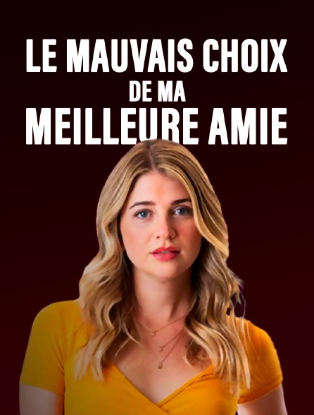 Le mauvais choix de ma meilleure amie