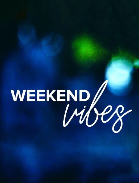 Weekend Vibes - 12/06/2022 à 15h00