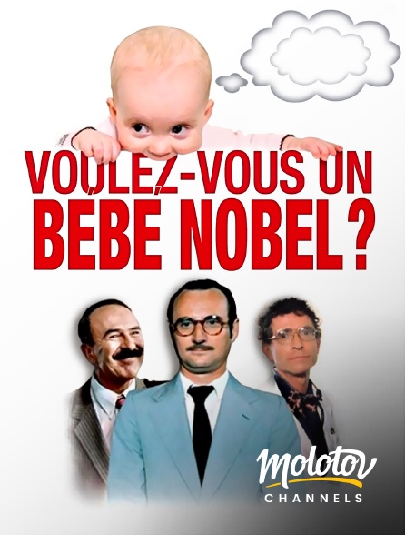 Molotov channels - Voulez-vous un bébé Nobel ?