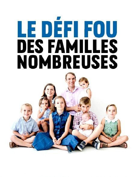 Le défi fou des familles nombreuses