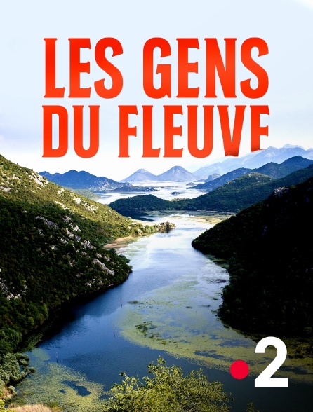 France 2 - Les gens du fleuve - 07/10/2024 à 04h10