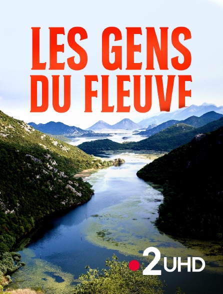 France 2 UHD - Les gens du fleuve - 07/10/2024 à 04h10