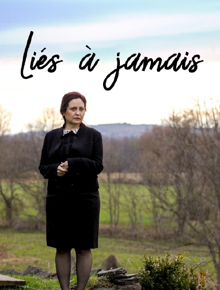 Liés à jamais