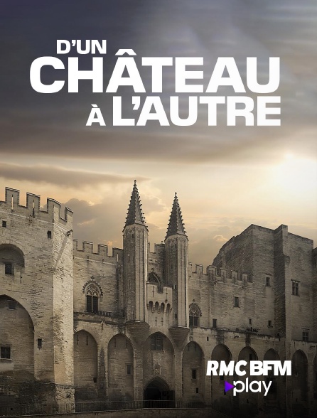 RMC BFM Play - D'un château à l'autre