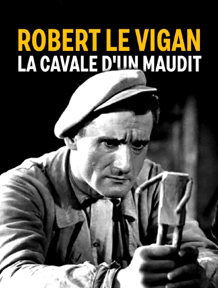 Robert Le Vigan : la cavale d'un maudit