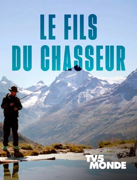 TV5MONDE - Le fils du chasseur