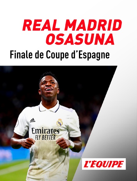 L'Equipe - Football - Finale de Coupe d'Espagne : Real Madrid / Osasuna