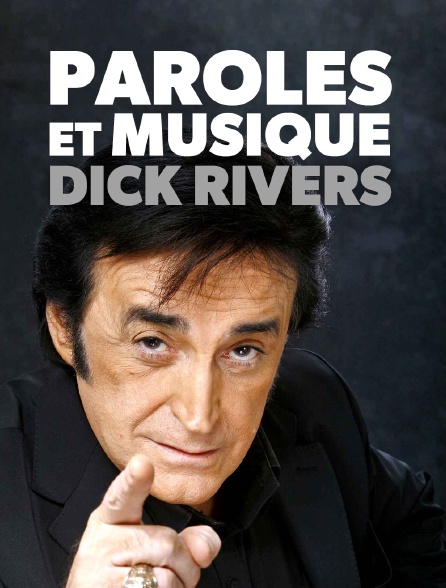 Paroles et musique : Dick Rivers - 29/04/2019 à 23h15