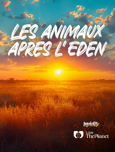 Love the Planet - Les animaux après l'Eden - 20/09/2024 à 21h54