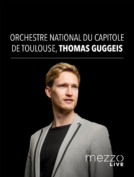 Mezzo Live HD - Orchestre National du Capitole de Toulouse, Thomas Guggeis - 28/09/2024 à 03h35