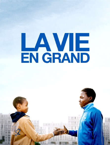 La vie en grand