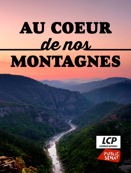 LCP Public Sénat - Au coeur de nos montagnes