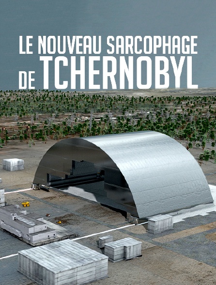 Le nouveau sarcophage de Tchernobyl