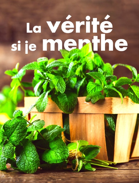 La vérité si je menthe