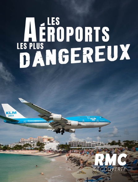 RMC Découverte - Les aéroports les plus dangereux