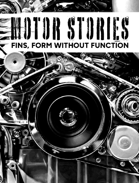 Motor Stories - Fins, Form Without Function