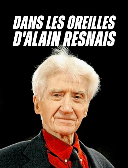 Dans les oreilles d'Alain Resnais