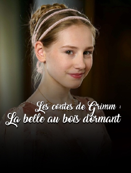 Les contes de Grimm : La belle au bois dormant