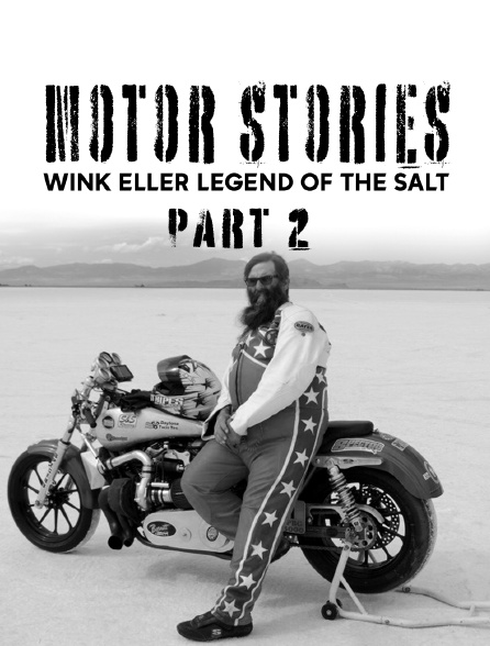 Motor Stories - Wink Eller Legend Of The Salt, Part 2