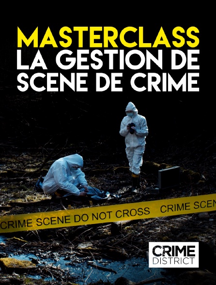 Crime District - Masterclass : la gestion de scène de crime