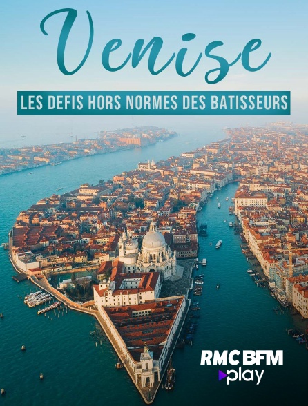 RMC BFM Play - Venise : les défis hors normes des bâtisseurs