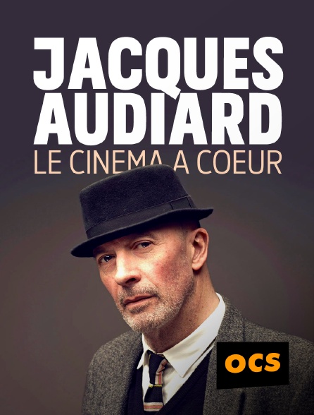 OCS - Jacques Audiard : Le cinéma à coeur