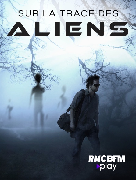 RMC BFM Play - Sur la trace des Aliens