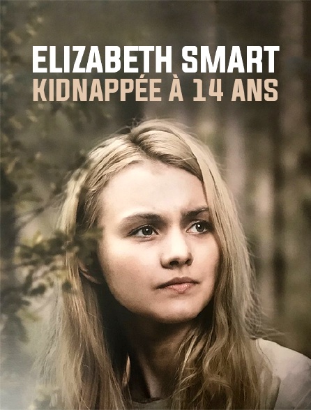 Elizabeth SMART, kidnappée à 14 ans - 22/01/2023 à 23h20