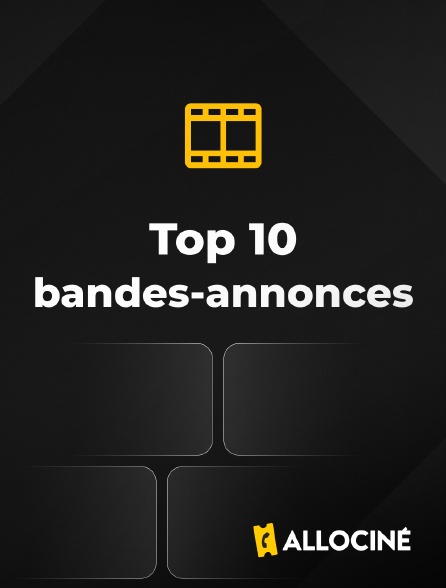 AlloCiné - Top 10 bandes-annonces