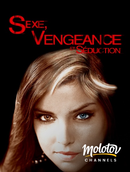 Molotov channels - Sexe, vengeance et séduction