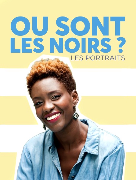 Ou sont les noirs ? - les portraits