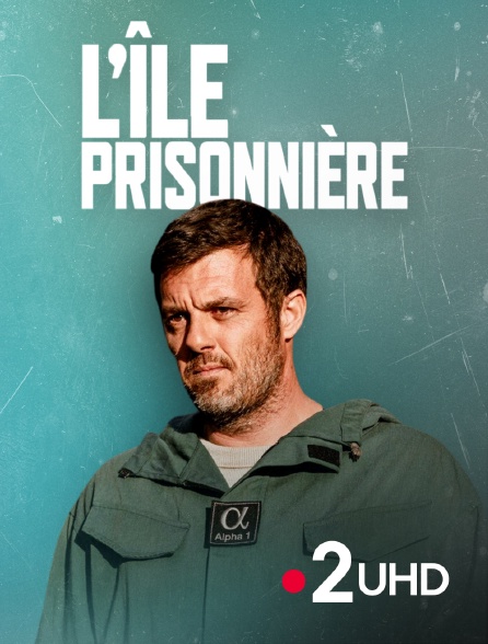 France 2 UHD - L'île prisonnière