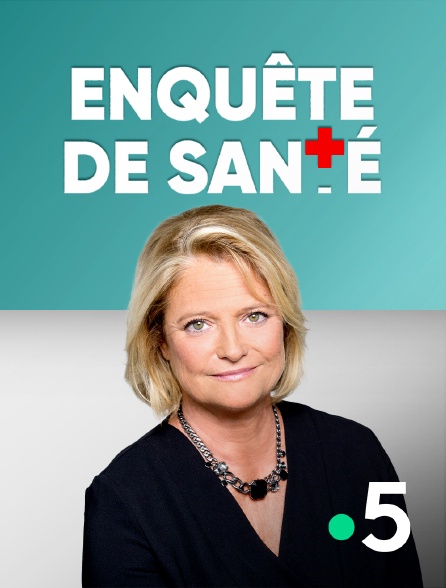 France 5 - Enquête de santé - 04/06/2024 à 21h04