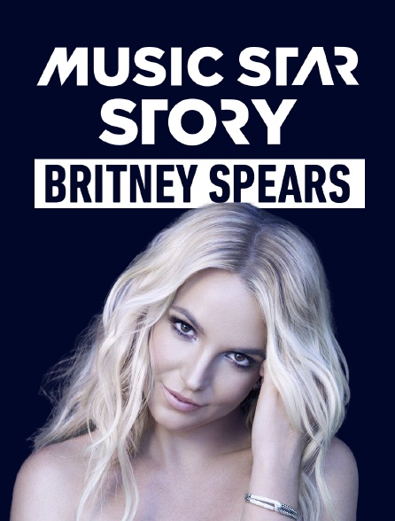 Music Star Story : Britney Spears - 05/04/2020 à 17h30