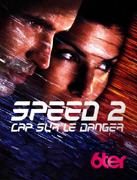 6ter - Speed 2 : cap sur le danger