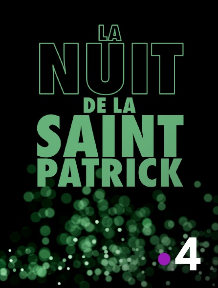 France 4 - Nuit de la Saint-Patrick - 21/09/2024 à 00h50